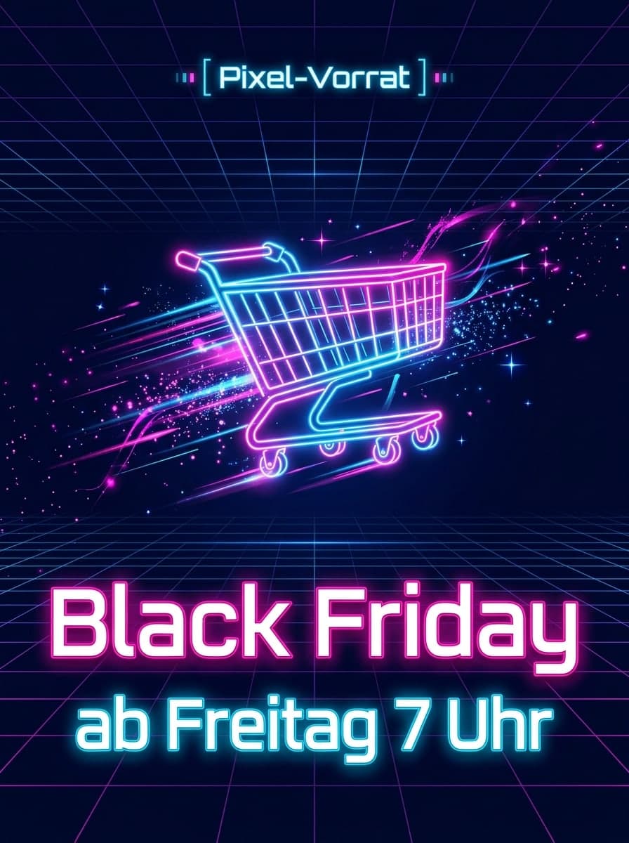 Neon digital: „Pixel-Vorrat“ · „Black Friday ab Freitag 7 Uhr“