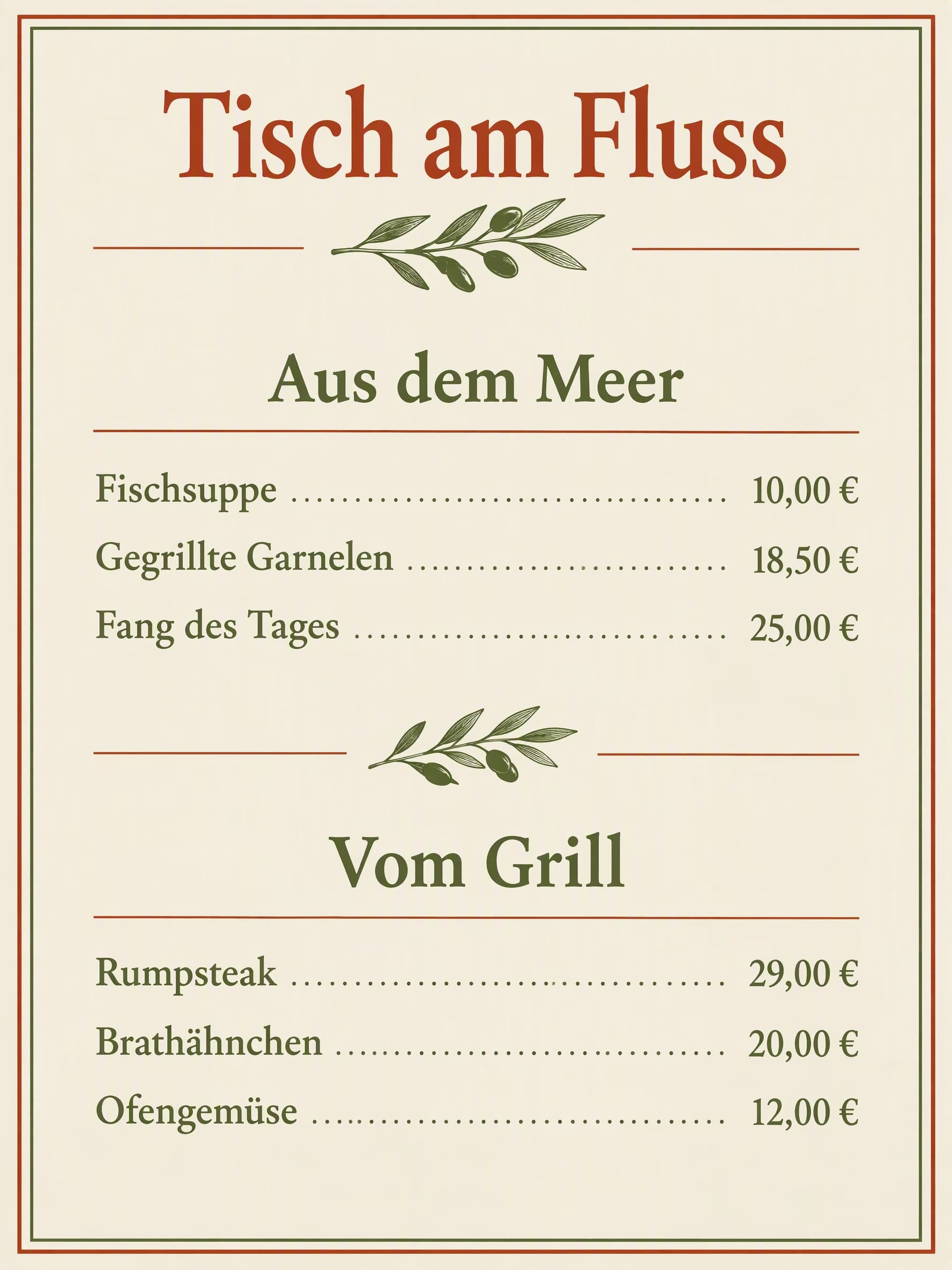 Italienisch: Tisch am Fluss · Aus dem Meer: Fischsuppe 10,00 € · Gegrillte Garnelen 18,50 € · Fang des Tages 25,00 € | Vom Grill: Rumpsteak 29,00 € · Brathähnchen 20,00 € · Ofengemüse 12,00 €
