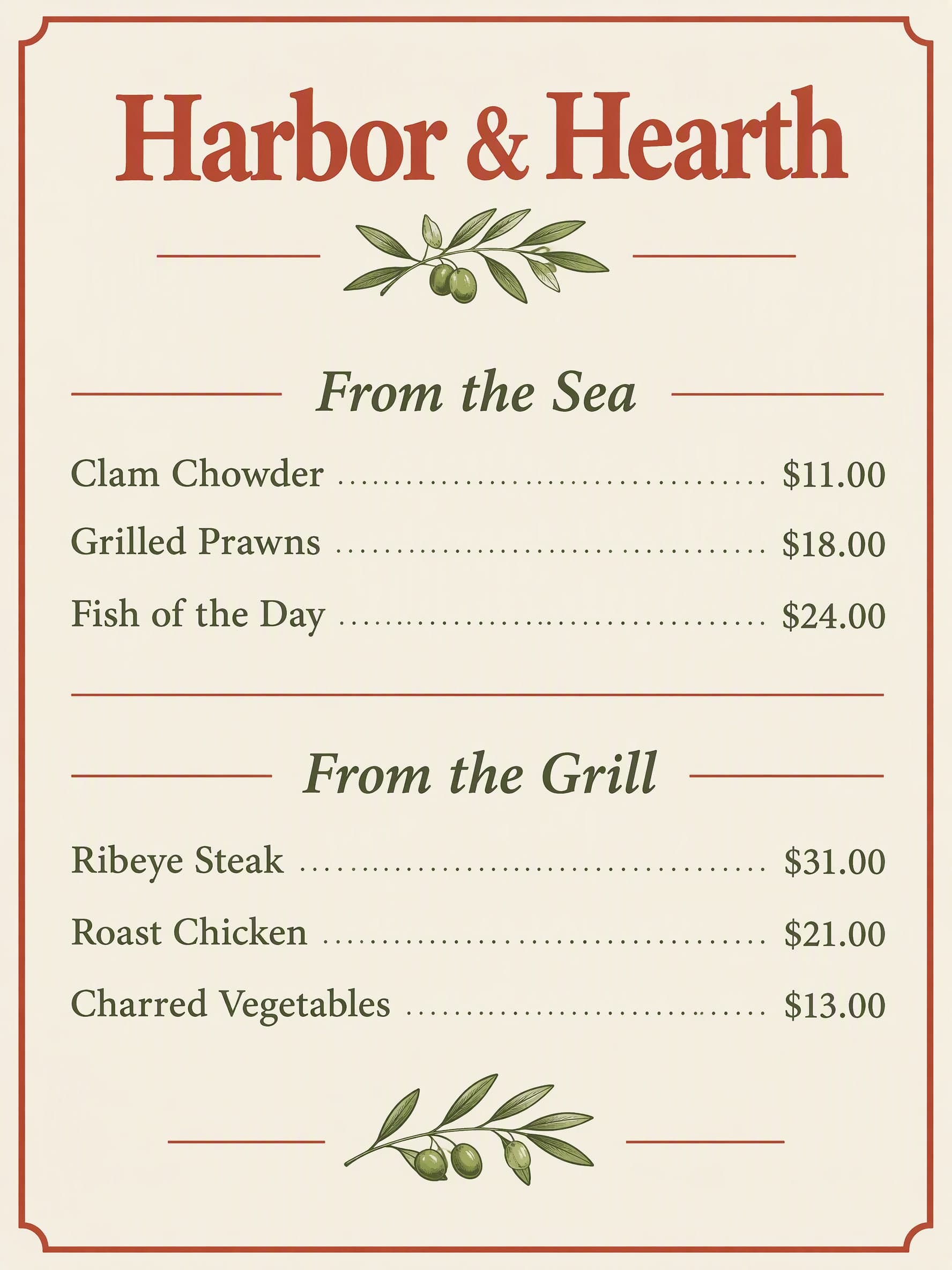 Italian trattoria: Harbor & Hearth · From the Sea: Clam Chowder $11.00 · Grilled Prawns $18.00 · Fish of the Day $24.00 | From the Grill: Ribeye Steak $31.00 · Roast Chicken $21.00 · Charred Vegetables $13.00