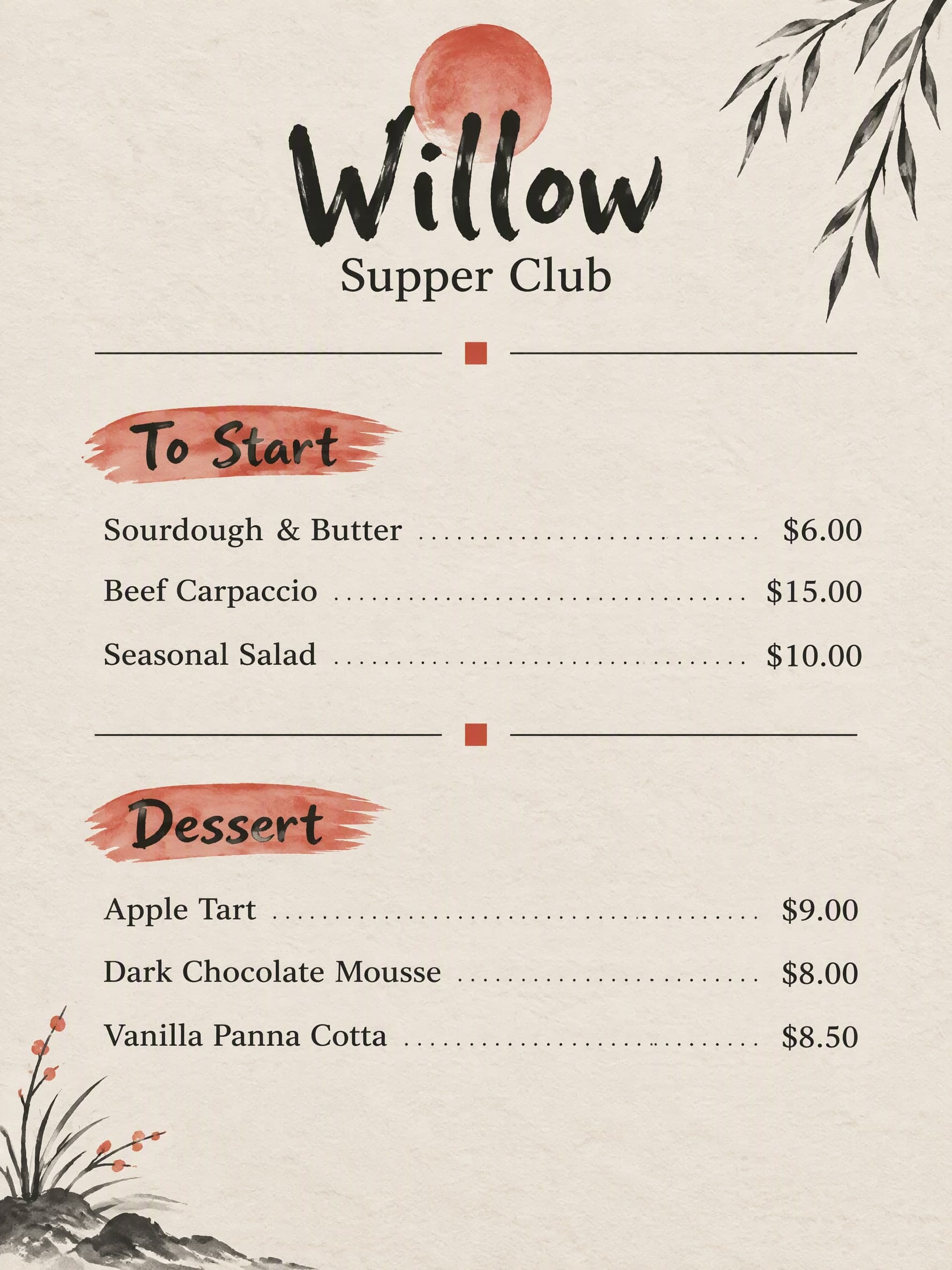 Japanese teishoku: Willow Supper Club · To Start: Sourdough & Butter $6.00 · Beef Carpaccio $15.00 · Seasonal Salad $10.00 | Dessert: Apple Tart $9.00 · Dark Chocolate Mousse $8.00 · Vanilla Panna Cotta $8.50
