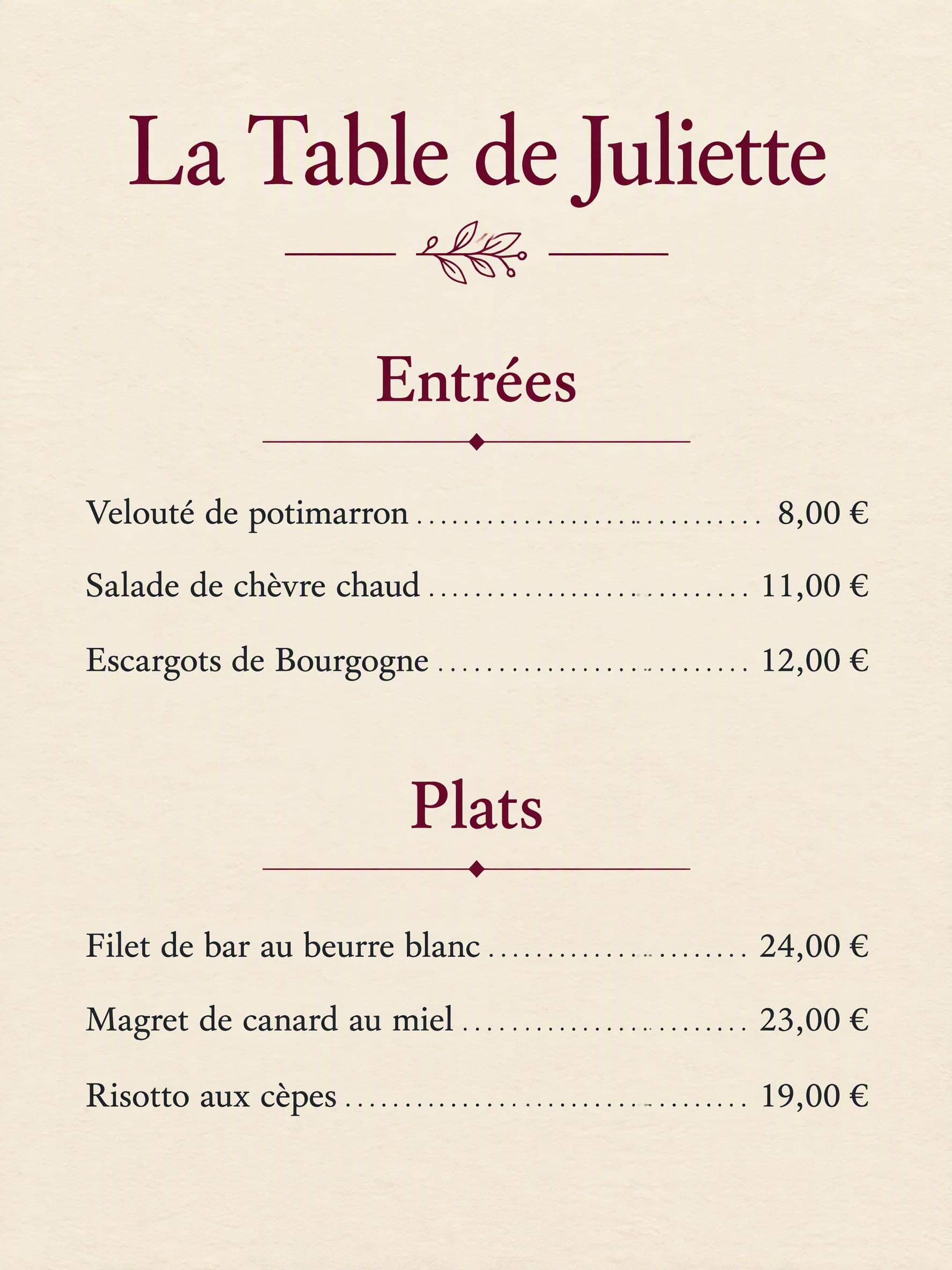 A4 sobre: La Table de Juliette · Entrées: Velouté de potimarron 8,00 € · Salade de chèvre chaud 11,00 € · Escargots de Bourgogne 12,00 € | Plats: Filet de bar au beurre blanc 24,00 € · Magret de canard au miel 23,00 € · Risotto aux cèpes 19,00 €