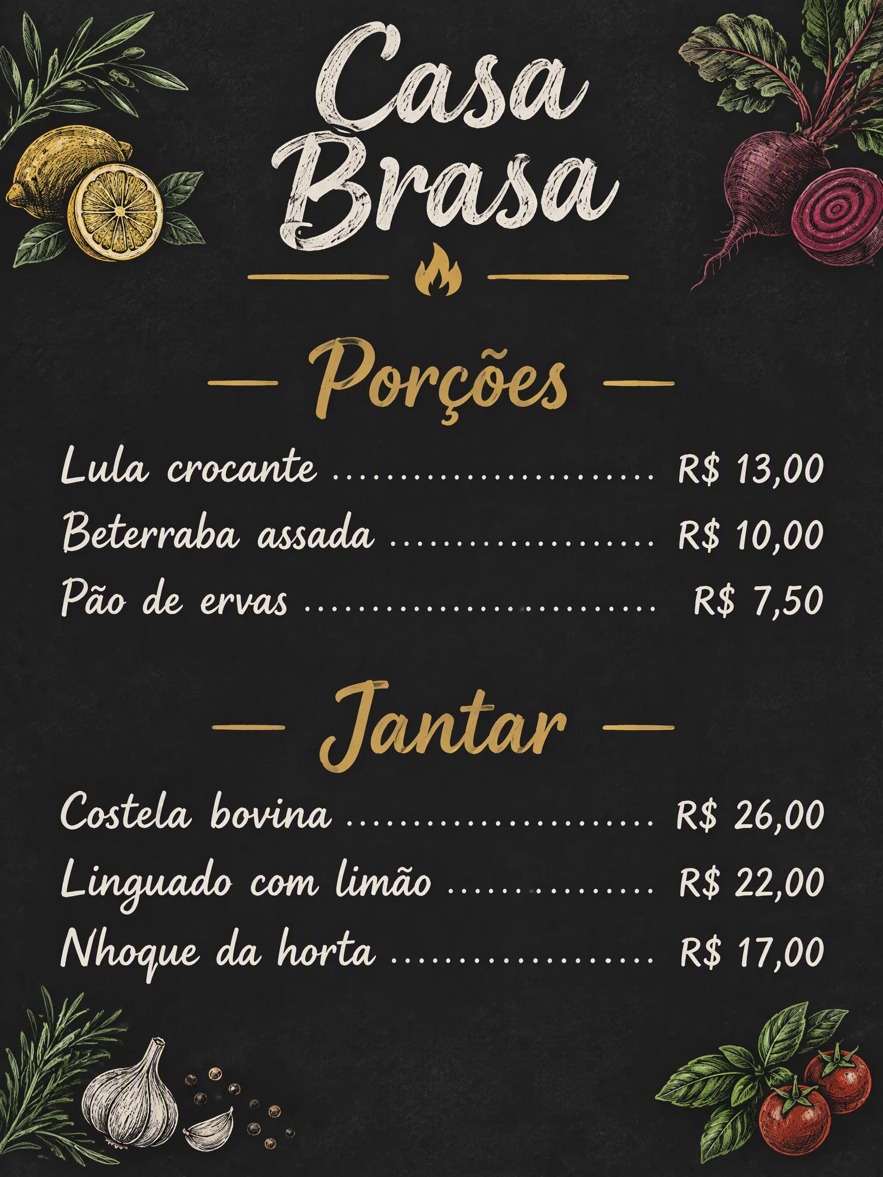 Lousa: Casa Brasa · Porções: Lula crocante R$ 13,00 · Beterraba assada R$ 10,00 · Pão de ervas R$ 7,50 | Jantar: Costela bovina R$ 26,00 · Linguado com limão R$ 22,00 · Nhoque da horta R$ 17,00