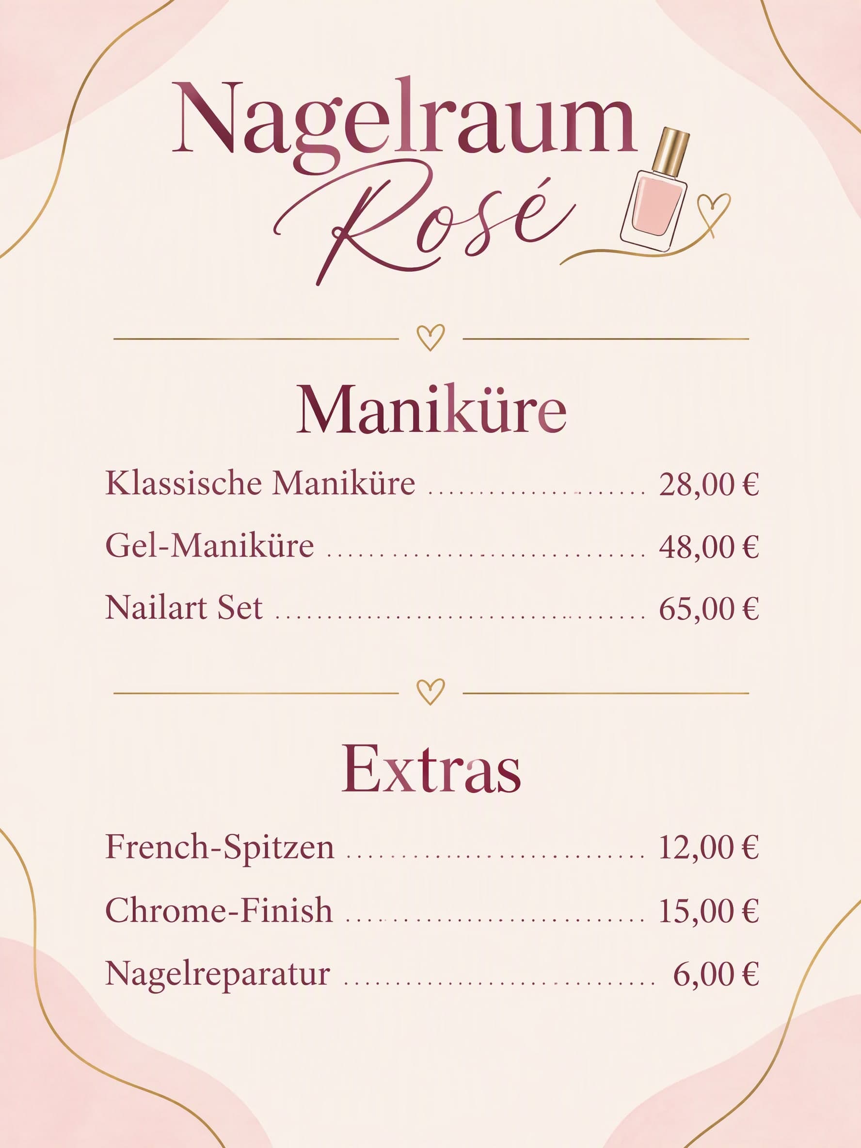Pink Gold Nägel: Nagelraum Rosé · Maniküre: Klassische Maniküre 28,00 € · Gel-Maniküre 48,00 € · Nailart Set 65,00 € | Extras: French-Spitzen 12,00 € · Chrome-Finish 15,00 € · Nagelreparatur 6,00 €