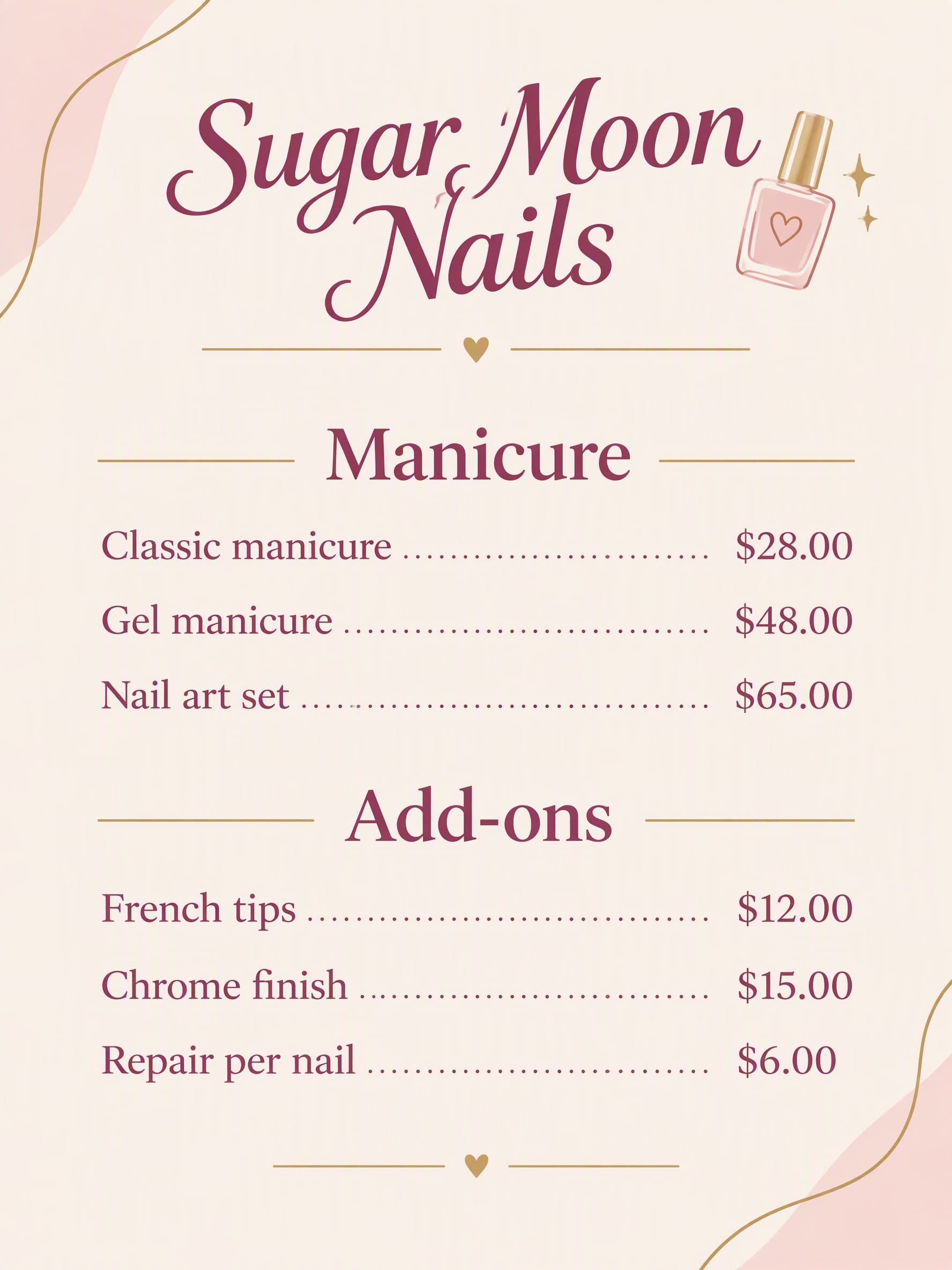 Pink gold nail: Sugar Moon Nails · Manicure: Classic manicure $28.00 · Gel manicure $48.00 · Nail art set $65.00 | Add-ons: French tips $12.00 · Chrome finish $15.00 · Repair per nail $6.00