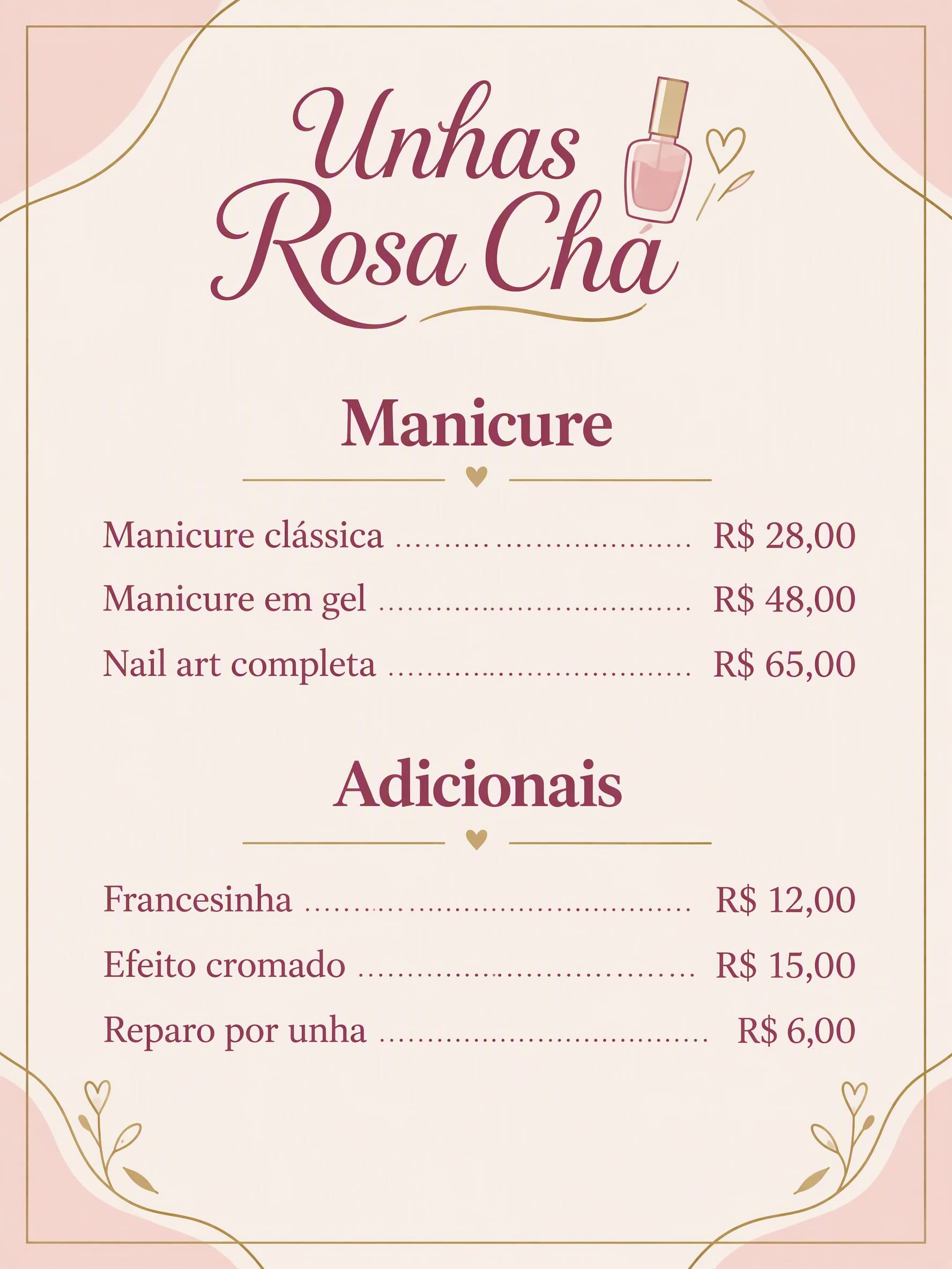 Rosa e dourado: Unhas Rosa Chá · Manicure: Manicure clássica R$ 28,00 · Manicure em gel R$ 48,00 · Nail art completa R$ 65,00 | Adicionais: Francesinha R$ 12,00 · Efeito cromado R$ 15,00 · Reparo por unha R$ 6,00