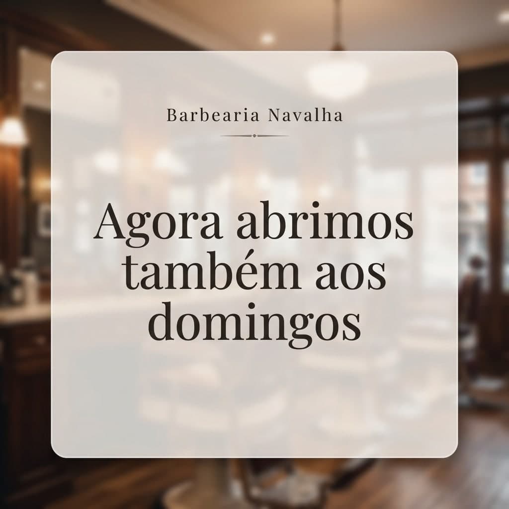 Aviso: “Barbearia Navalha” · “Agora abrimos também aos domingos”